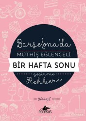 Barselona'da Müthiş Eğlenceli Bir Hafta Sonu Geçirme Rehberi - 1