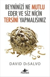 Beyninizi Ne Mutlu Eder ve Siz Niçin Tersini Yapmalısınız - 1