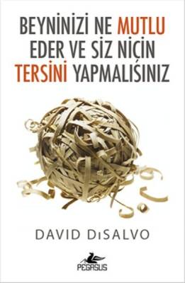 Beyninizi Ne Mutlu Eder ve Siz Niçin Tersini Yapmalısınız - 1