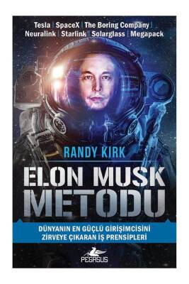 Elon Musk Metodu: Dünyanın En Güçlü Girişimcisini Zirveye Çıkaran İş Prensipleri - 1