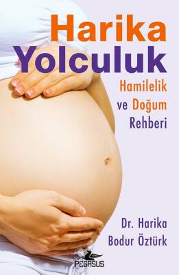 Harika Yolculuk: Hamilelik Ve Doğum Rehberi - 1