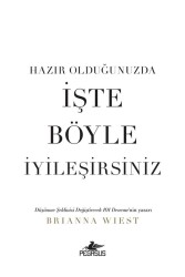 Hazır Olduğunuzda İşte Böyle İyileşirsiniz - Pegasus Yayınları