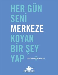 Her Gün Seni Merkeze Koyan Bir Şey Yap - 2
