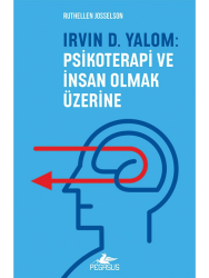 Irvın D. Yalom: Psikoterapi Ve İnsan Olmak Üzerine - Pegasus Yayınları