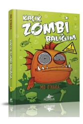 Kaçık Zombi Balığım 1 / Bu Balık Çok Fena! - Pegasus Çocuk Yayınları