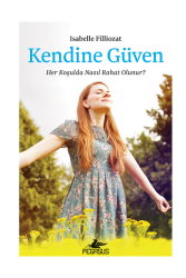 Kendine Güven: Her Koşulda Nasıl Rahat Olunur? - Pegasus Yayınları