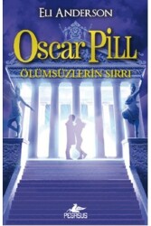 Ölümsüzlerin Sırrı - Oscar Pill 3 - Pegasus Çocuk Yayınları
