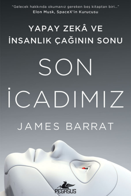 Son İcadımız : Yapay Zeka Ve İnsanlık Çağının Sonu - 1