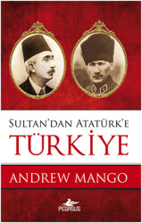 Sultan'dan Atatürk'e Türkiye - Pegasus Yayınları